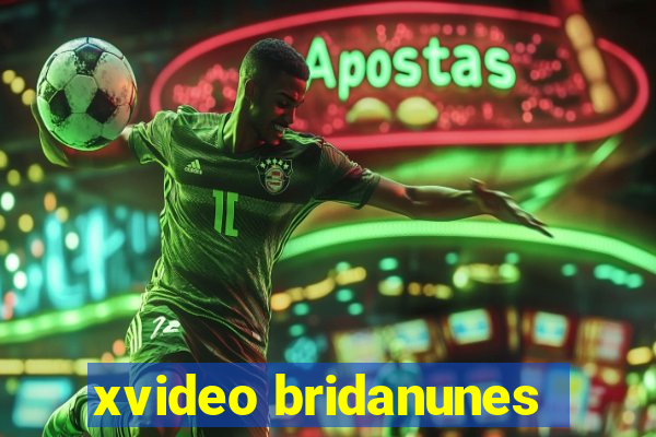 xvideo bridanunes